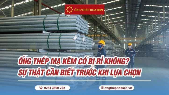 Ống Thép Mạ Kẽm Có Bị Rỉ Không? Sự Thật Cần Biết Trước Khi Lựa Chọn Ống Thép Mạ Kẽm Có Bị Rỉ Không? Sự Thật Cần Biết Trước Khi Lựa Chọn