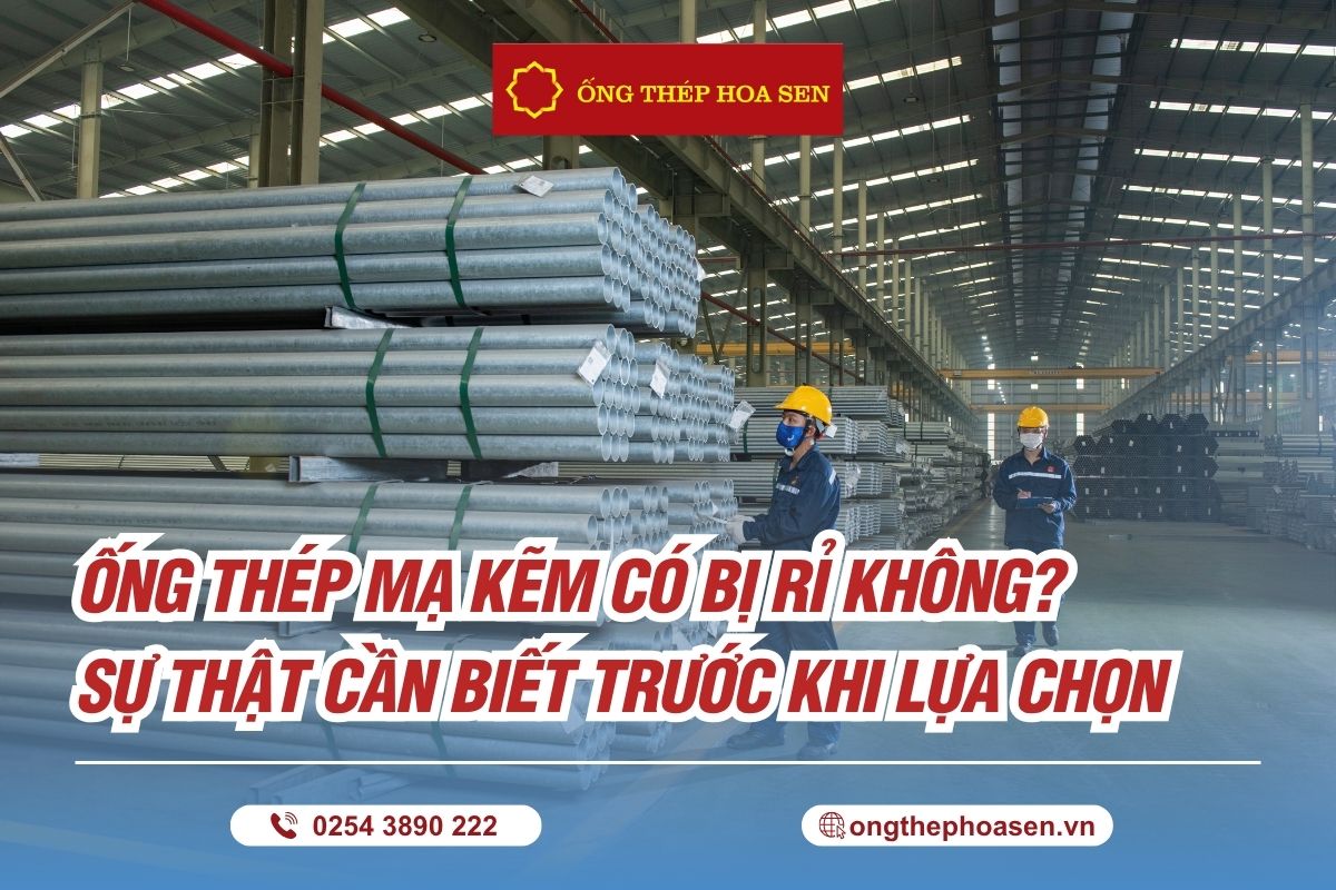 Ống Thép Mạ Kẽm Có Bị Rỉ Không? Sự Thật Cần Biết Trước Khi Lựa Chọn